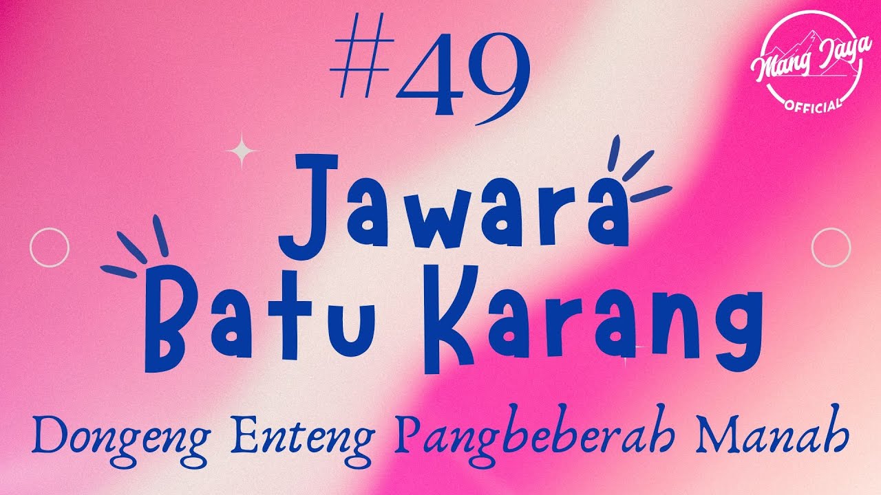 JAWARA BATU KARANG 49, Dongeng Enteng Mang Jaya, Carita Sunda @MangJayaOfficial