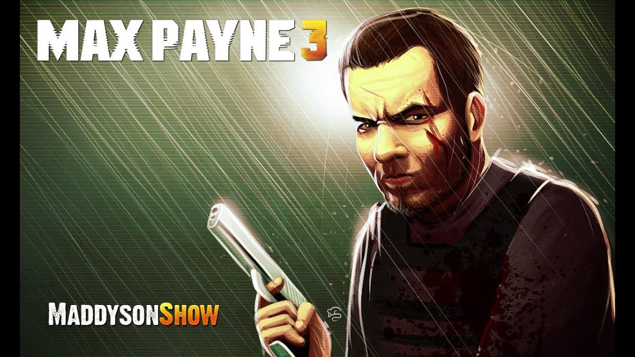 Мэддисон. Обзор на Max Payne 3