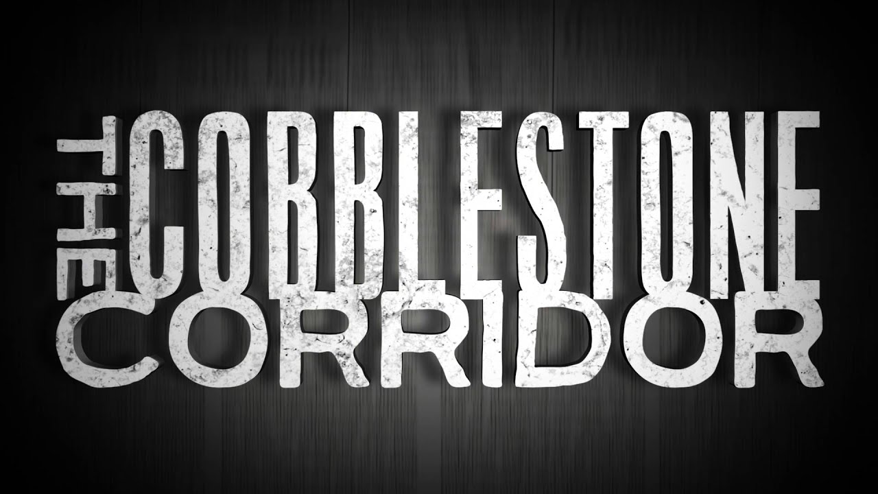 The Cobblestone Corridor: 