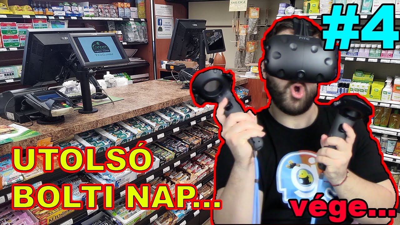 GERGŐ a BOLTOS 4. ep. VÉGE.. az utolsó bolti nap... | VR JOB SZIMULÁTOR HTC VIVE