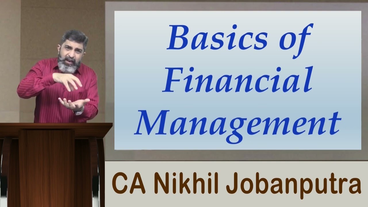 Financial Management - Basics of F.M. Part 1 - CA/CMA Intermediate