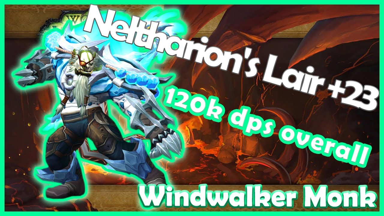 +23 Neltharion's Lair | PUGS | 10.1.5 | 120k overall | Windwalker Monk | Dragonflight | MM+ | Fort