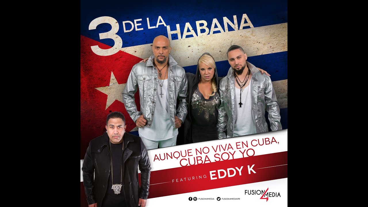 Cuba Soy Yo Los 3 de La Habana ft Eddy K