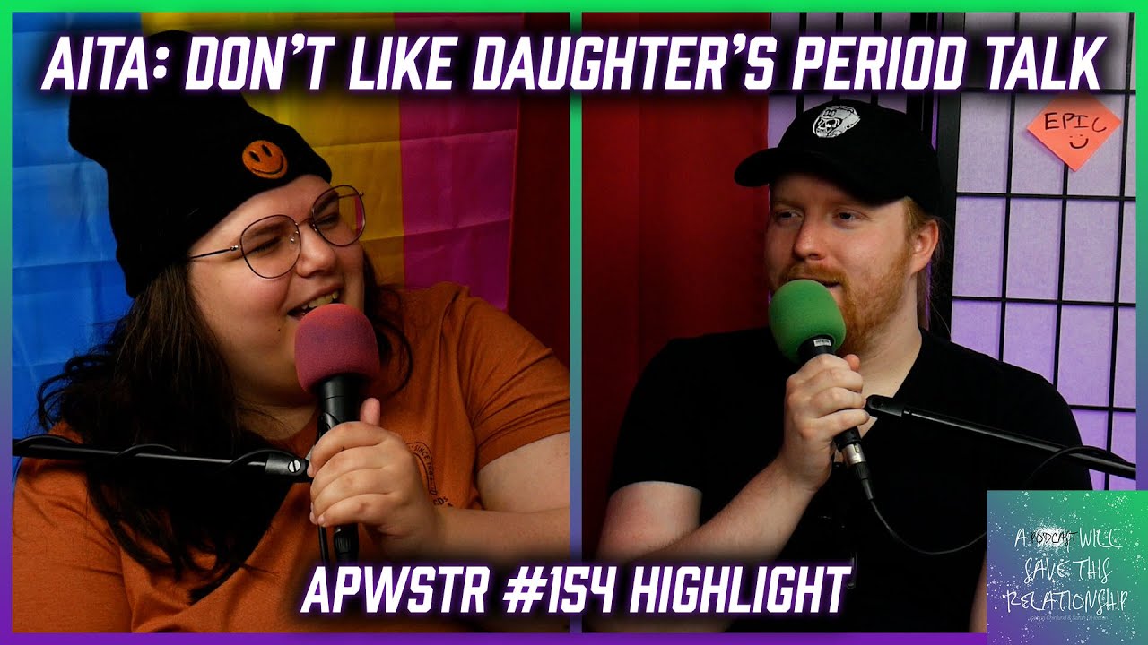 AITA: Don't Like Daughter Talking About Period - APWSTR 154 Highlight