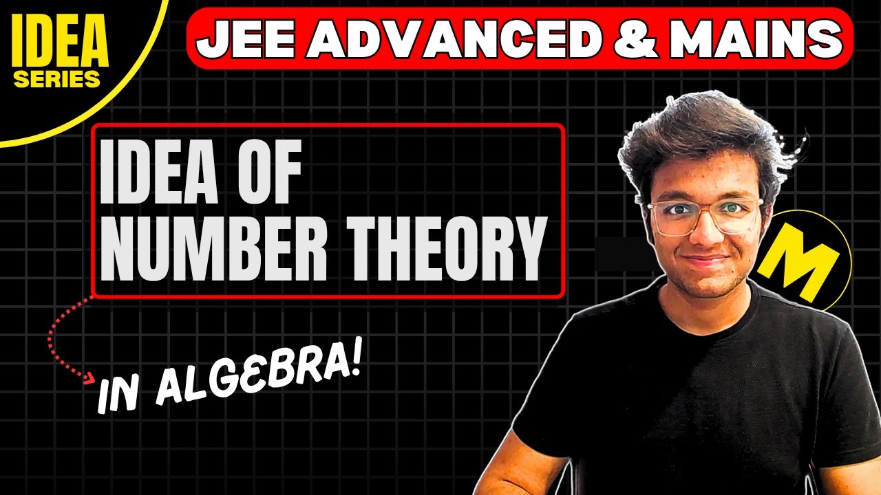 Idea of Number Theoretical Analysis in Algebra | Ep 12: IDEA Series | JEE 2026 2027 Advanced & Mains