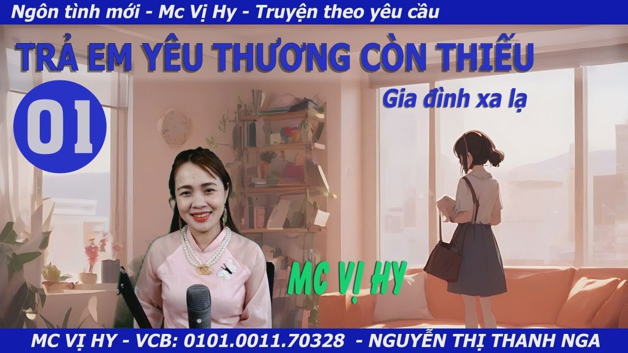 Ngôn tình hiện đại | TRẢ EM YÊU THƯƠNG CÒN THIẾU  - Tập 1: Gia đình xa lạ | Mc Vị Hy