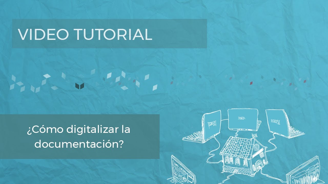 Tutorial | ¿Cómo digitalizar la documentación?