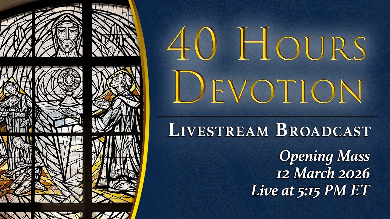 Opening Mass: 40 Hours Devotion – March 12, 2026