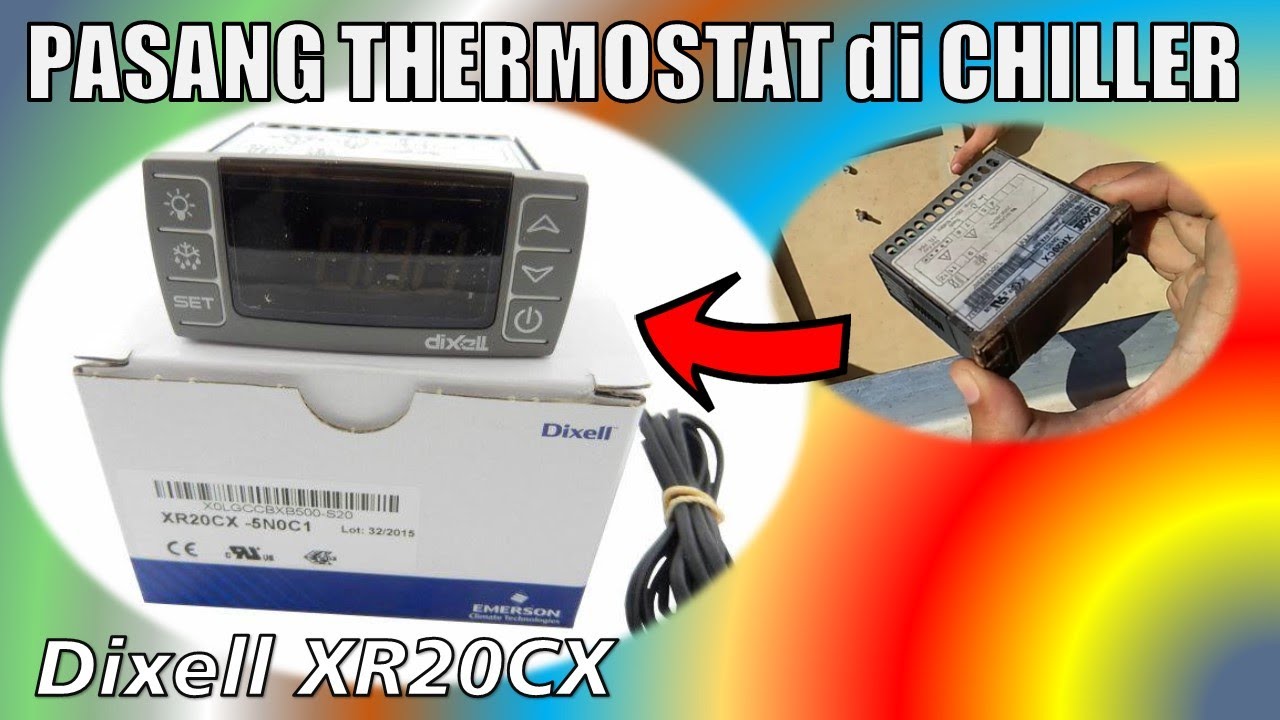 MEMASANG THERMOSTAT DIXELL XR20CX PADA CHILLER