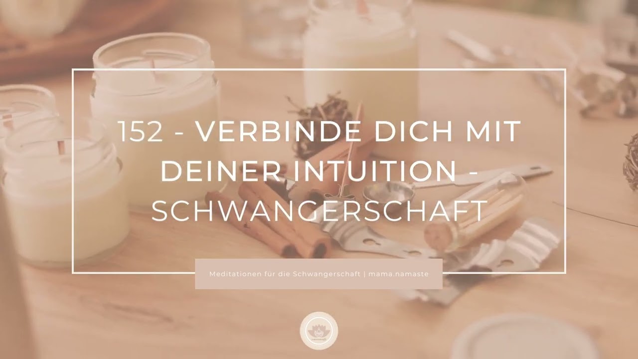152 - Verbinde dich mit deiner Intuition - Meditation für die Schwangerschaft