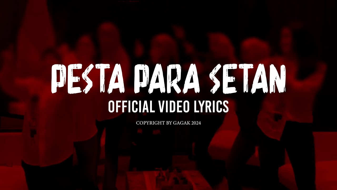GAGAK - PESTA PARA SETAN (OFFICIAL VIDEO LYRICS)