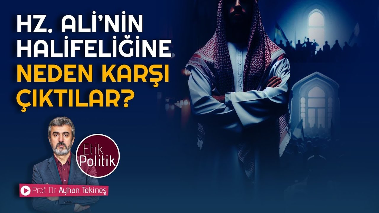 Hz. Ali’nin halifeliğine neden karşı çıktılar? | Prof. Dr. Ayhan TEKİNEŞ