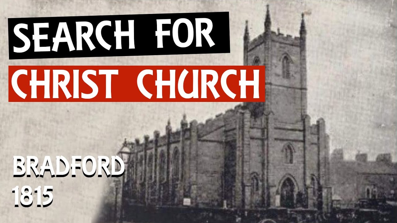 In Plain Sight! Genuine Bradford Heritage Of Christ Church (1815) , Darley Street, Bradford