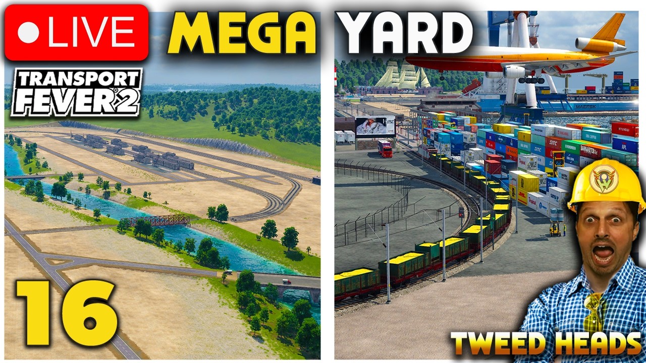 LIVE 🚨 Mega Yard Time — Tweed Heads Expansion | Transport Fever 2 #16
