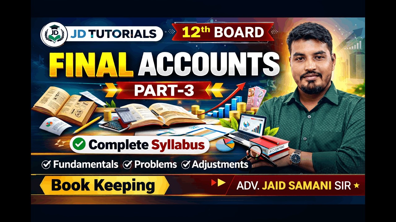 Final Accounts Part 3 🔥| 12th Board Book Keeping |Complete Syllabus Explained | ADV. Jaid Samani Sir