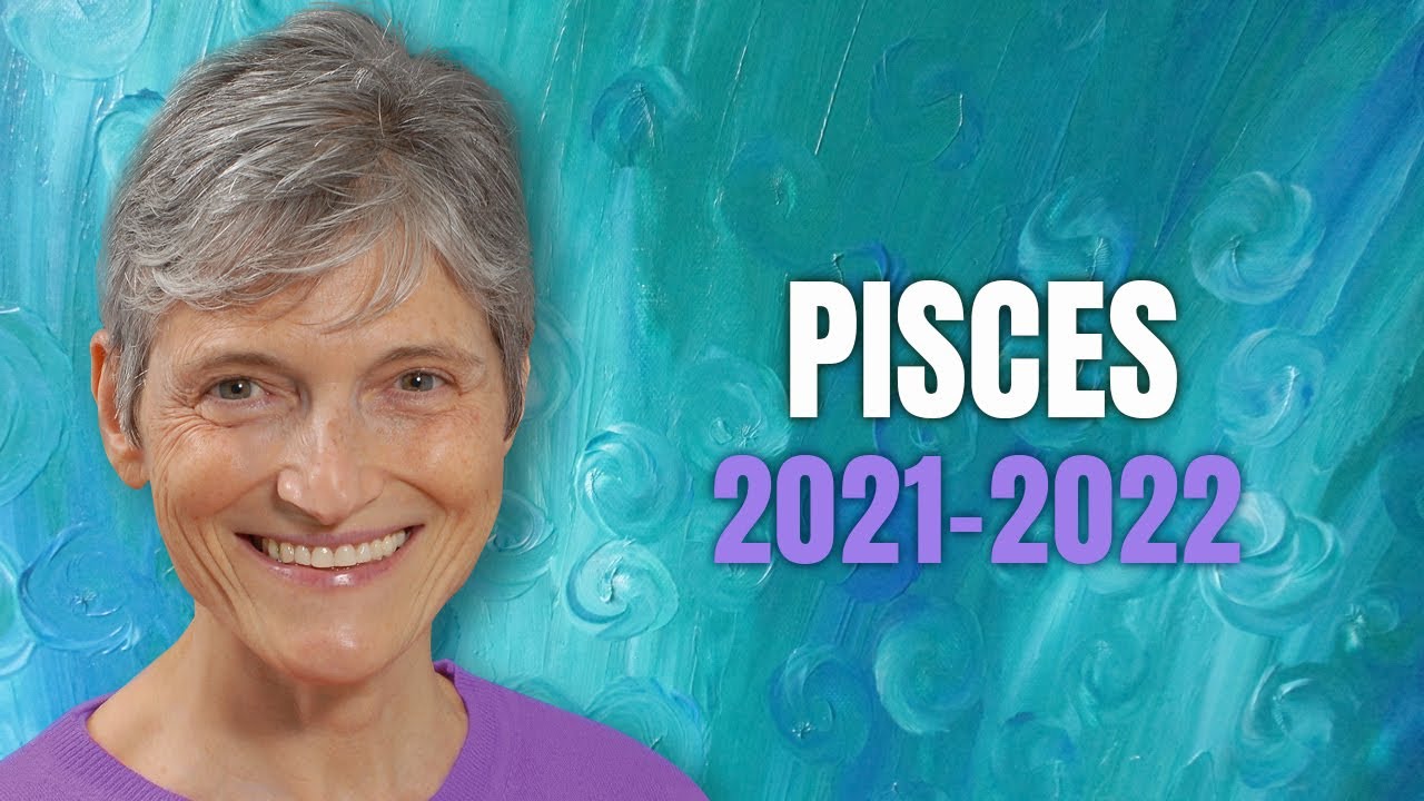 Pisces 2021 - 2022 Astrology Horoscope Forecast