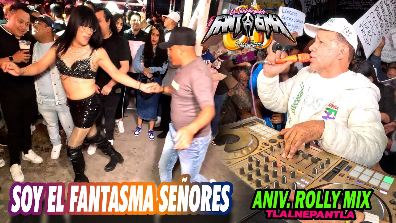 Soy El Fantasma Señores Exitazo Sonido Fantasma - Aniv Rollymix - Tlalnepantla 2025