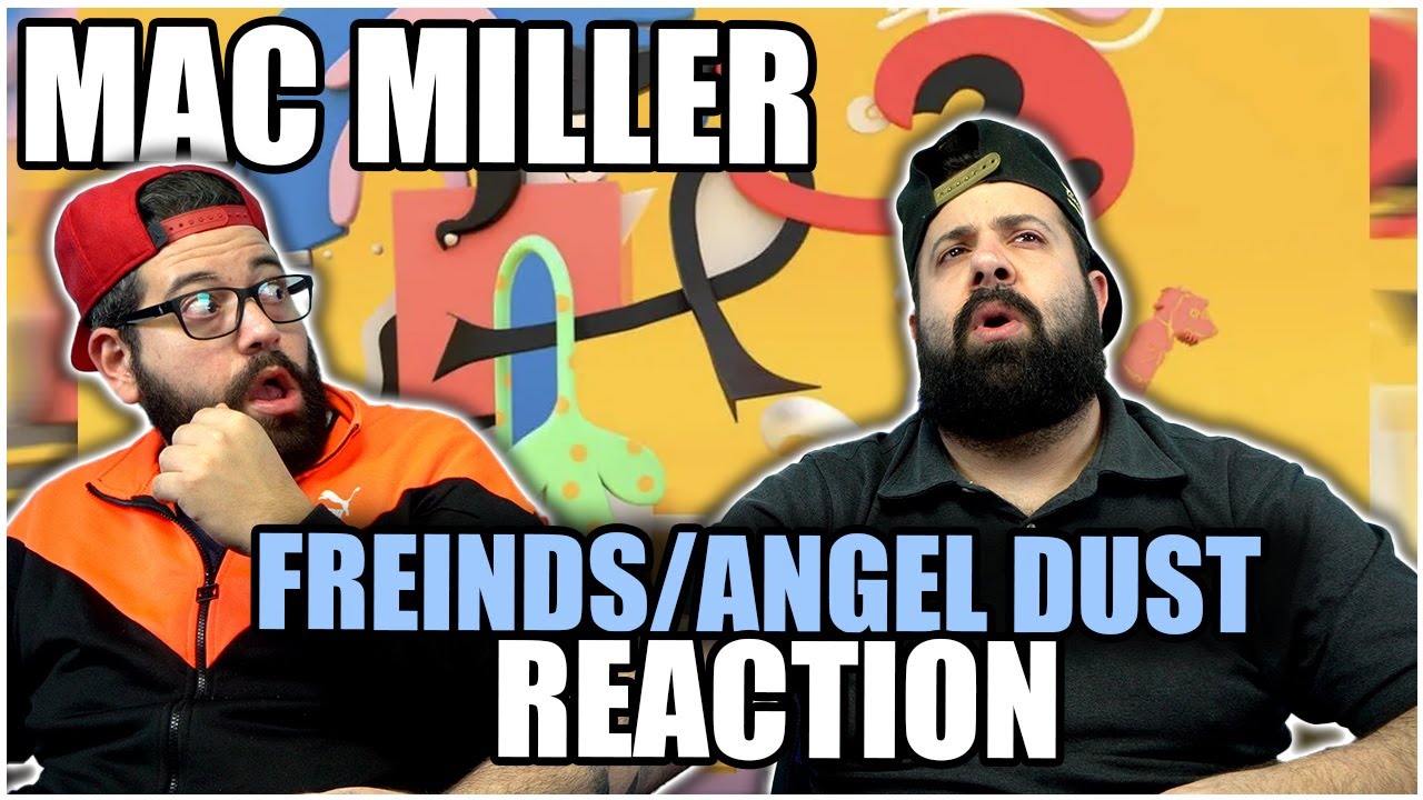 The Bros React to Mac Miller - Friends (feat. ScHoolboy Q) + Angel Dust REACTION!!