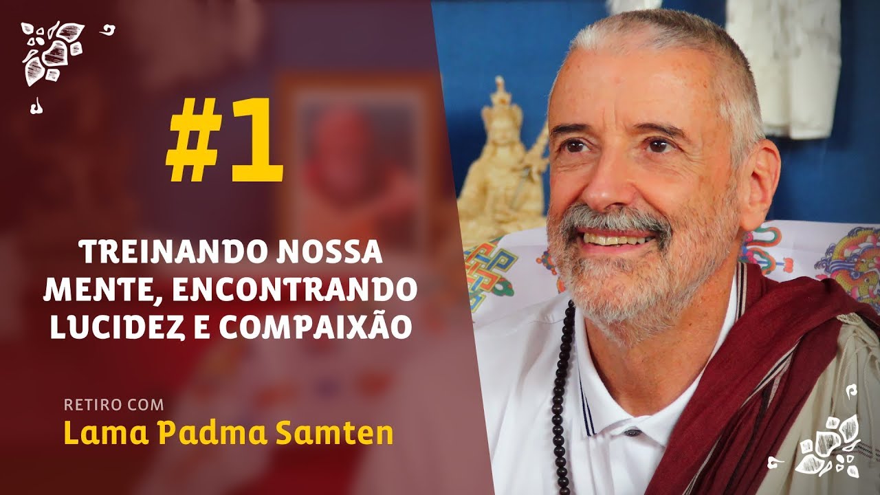 Treinando Nossa Mente #1 | Retiro com Lama Samten