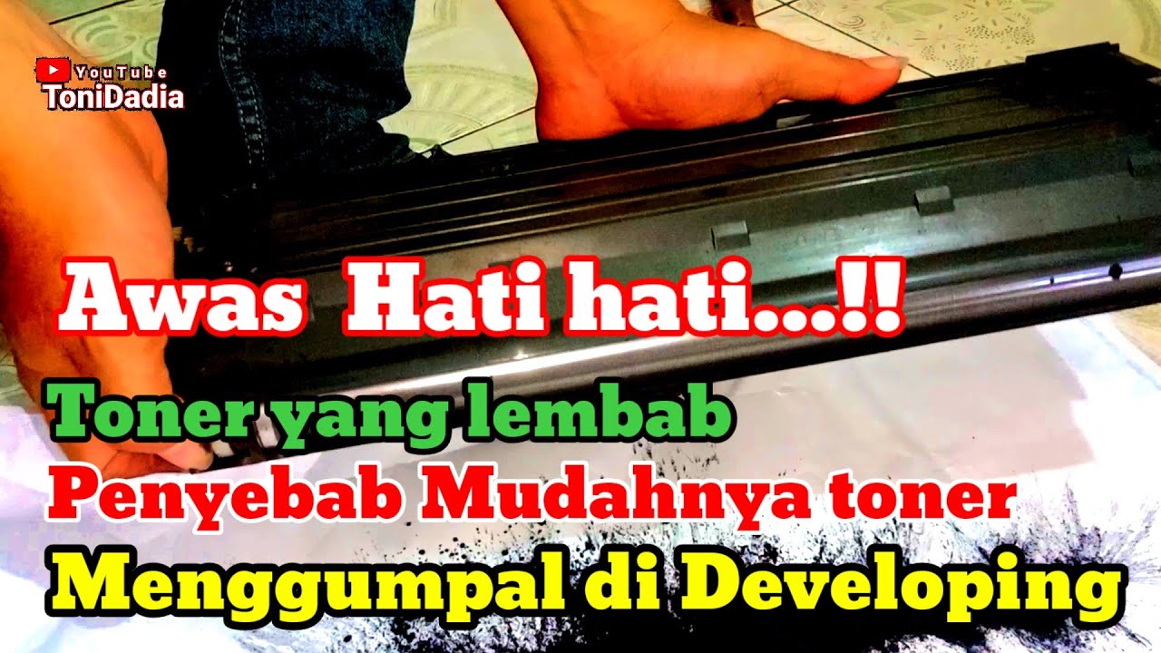 WASPADA TONER LEMBAB BISA MENYEBABKAN TONER GAMPANG MENGGUMPAL DI DEVELOPING