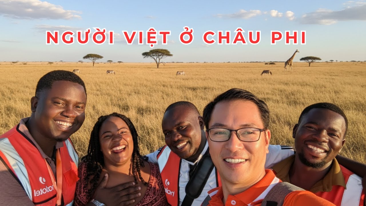 Tôi là Trần Trưởng – Một người Việt đang sống và làm việc ở Châu Phi