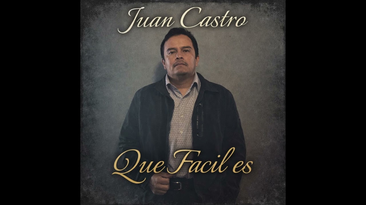 Que Facil es - Juan Castro - Audio Oficial