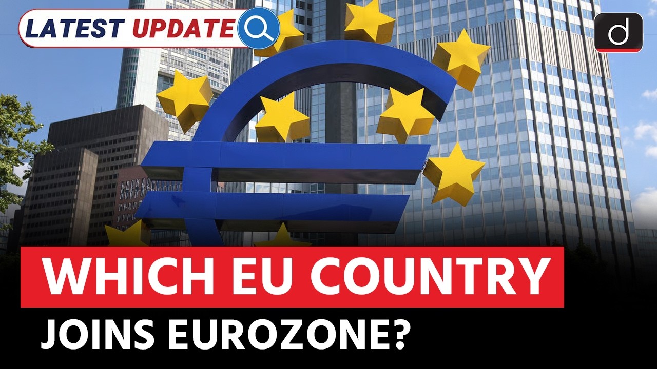 New Country Joins Eurozone | What Does This Mean? | Latest Update | Drishti IAS English
