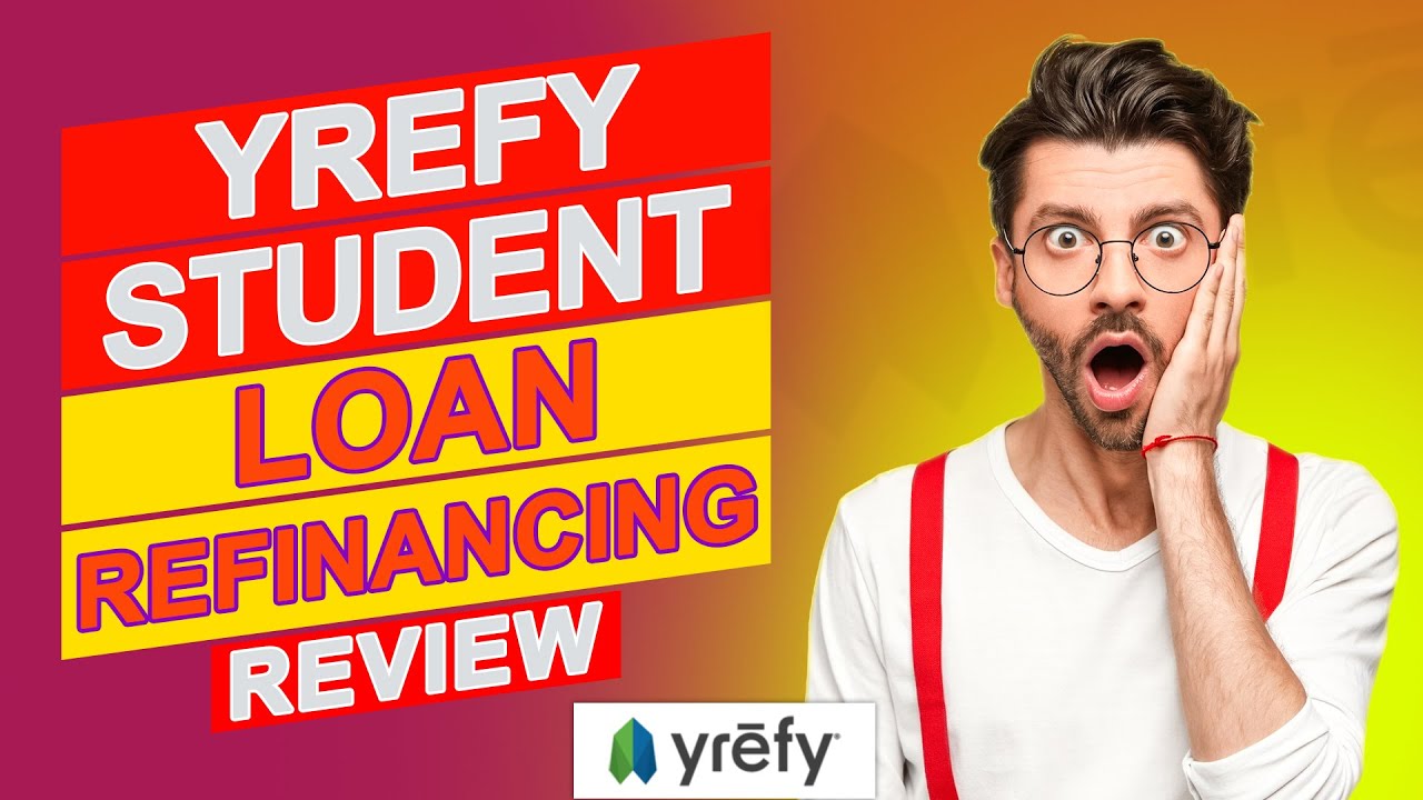 Yrefy Student Loan Refinancing Reviews - What You Should Consider Before Borrowing? (Full Review)