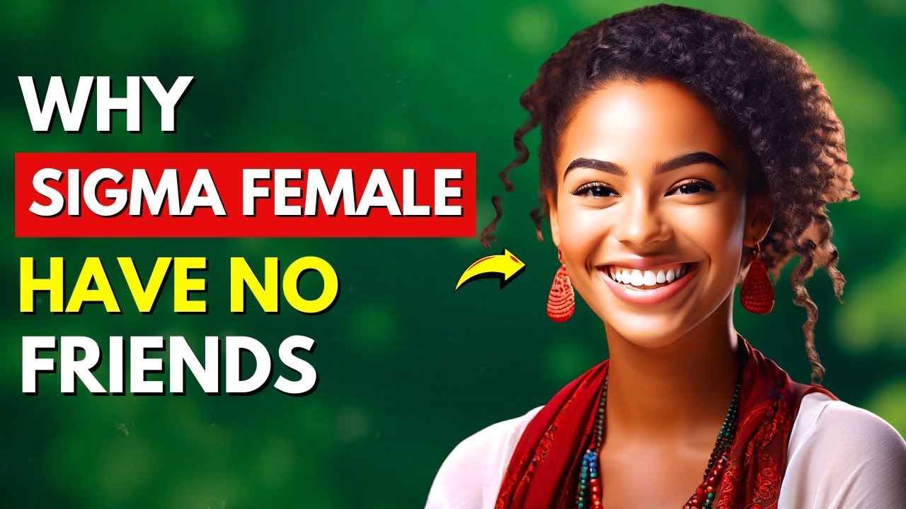 Why Sigma Females Have No Friends  (The Brutal Truth)