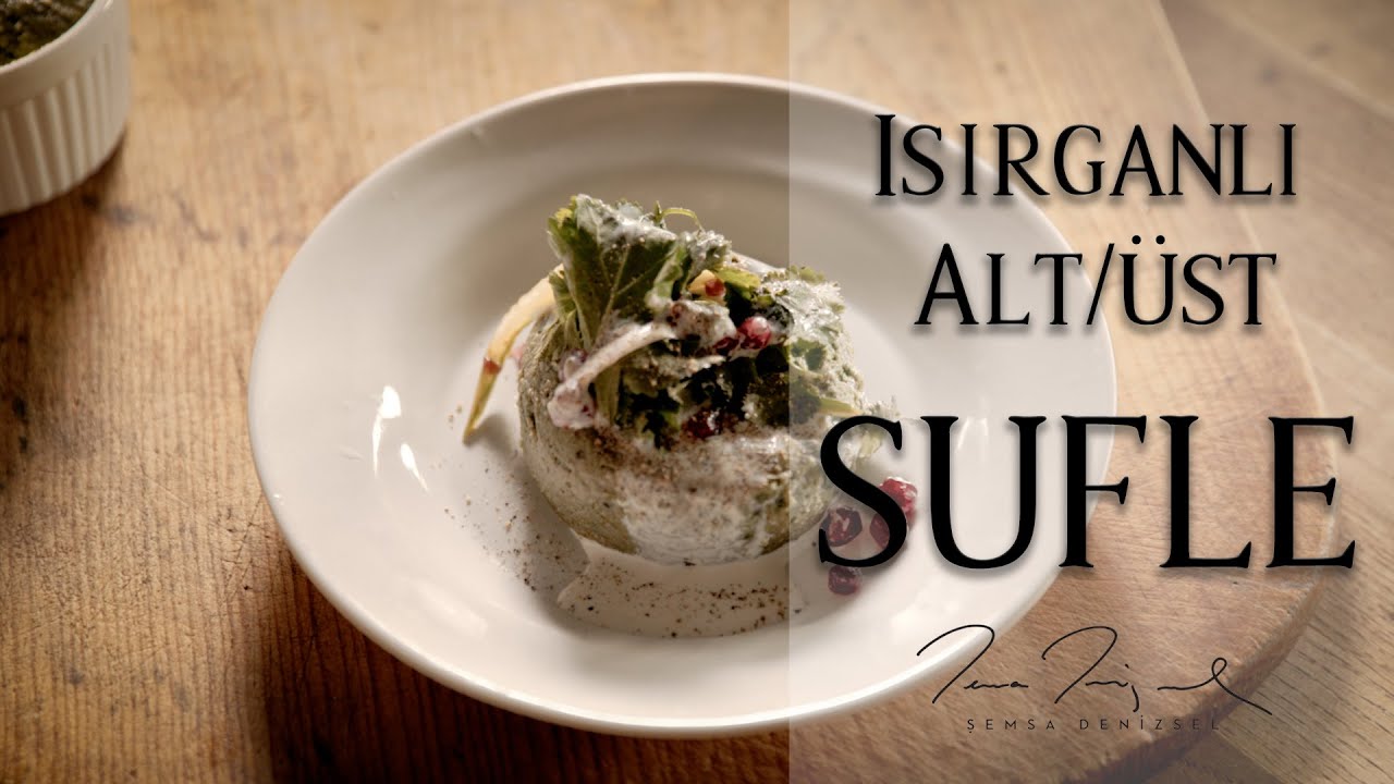 Isırganlı Alt/Üst Sufle | Şemsa Denizsel