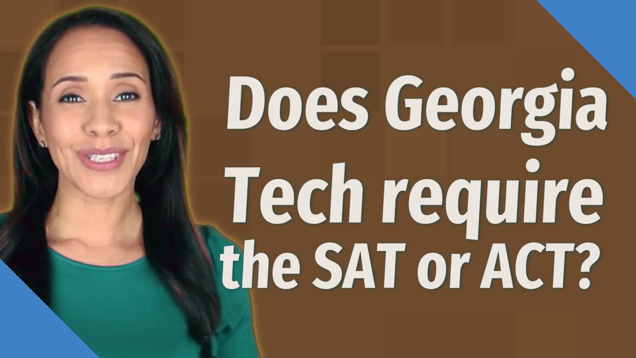 Does Georgia Tech require the SAT or ACT?