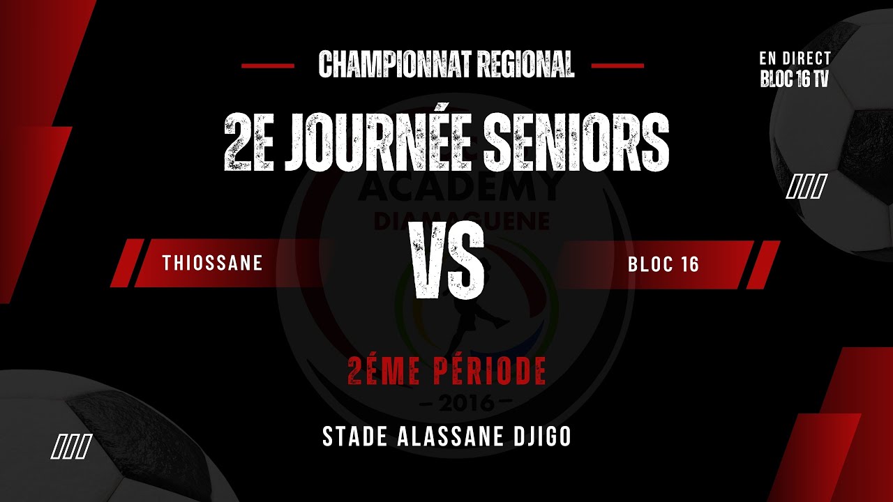 🔴⚽ Thiossane – Bloc 16  –2nde Période 2éme Journée | CHAMPIONNAT REGIONAL ( Catégorie Seniors )
