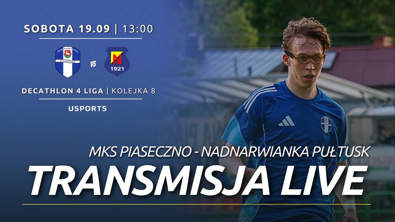 LIVE | Decathlon 4 liga: MKS Piaseczno - Nadnarwianka Pułtusk