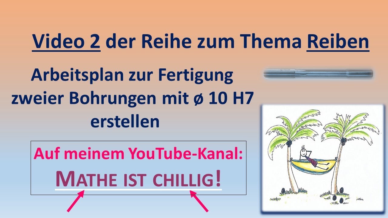 Arbeitsplan zur Fertigung zweier Bohrungen mit &oslash;10H7 erstellen - Video 2 der Reihe zum Thema Reiben