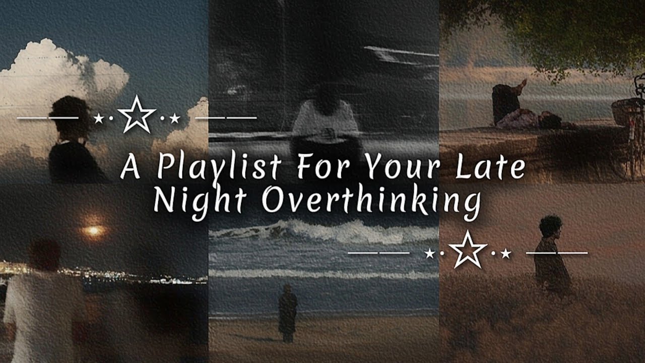 Playlist For Your Late Night Overthinking 💔🎧 |Emotional Songs ✨