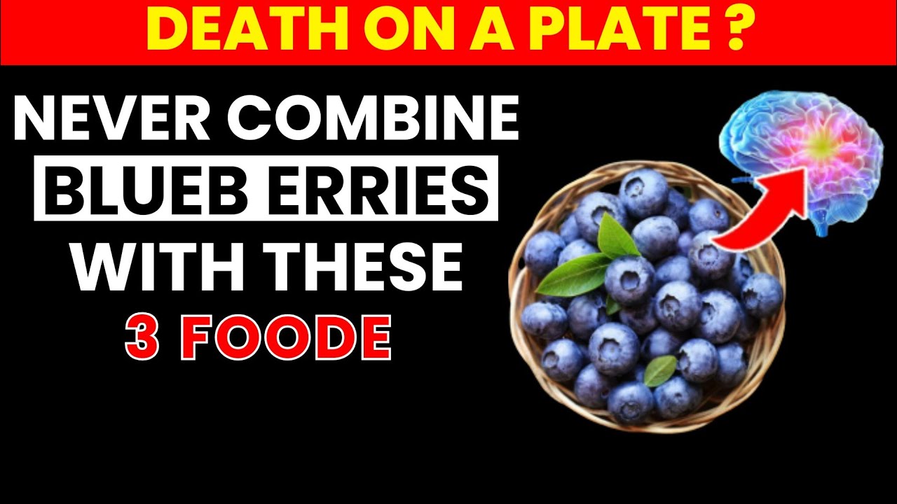 Never Eat Blueberries With These 3 Foods! It Can Cause Serious Health Problems.(Senior Health Tips)