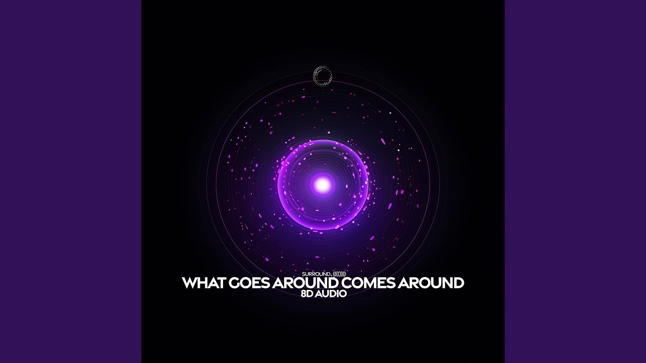 what goes around comes around (8d audio)