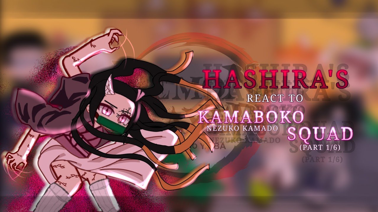 Hashiras react to KAMABOKO SQUAD |•| Nezuko Kamado |•| (Part 1/6) |•| Demon Slayer |•| YTLela