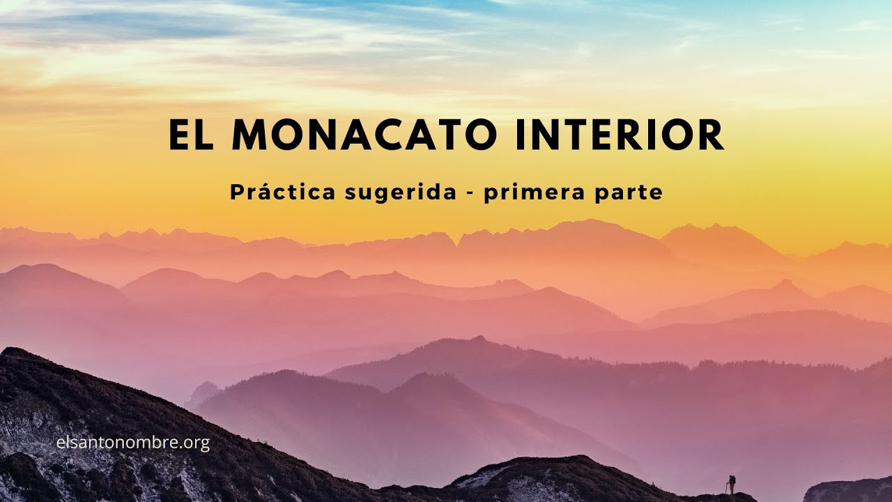 El Monacato interior - Práctica sugerida - Primera parte - Redescubrir el corazón consagrado.