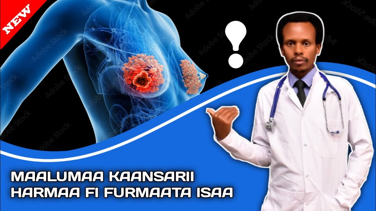 Kaansarii harmaa fi furmaata isaa (Breast cancer)