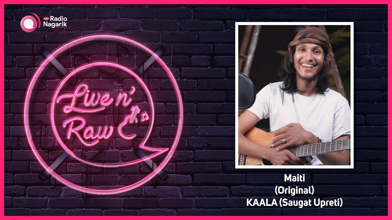 KAALA (Saugat Upreti) - Maiti (Original) / Live N' Raw