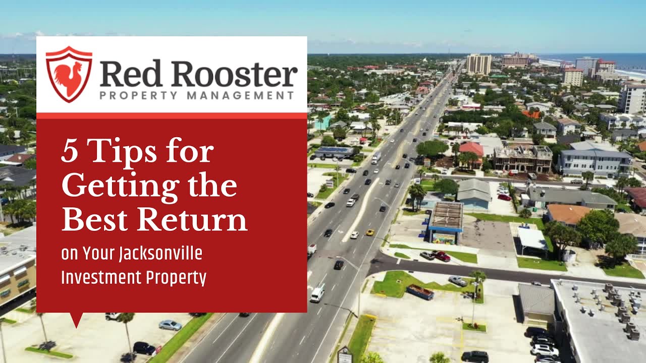 5 Tips for Getting the Best Return on Your Jacksonville Investment Property