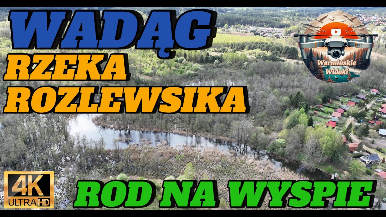 Wadąg -  Miasto, Rzeka, Jezioro | ROD na wyspie | rozlewiska z drona 4K UHD