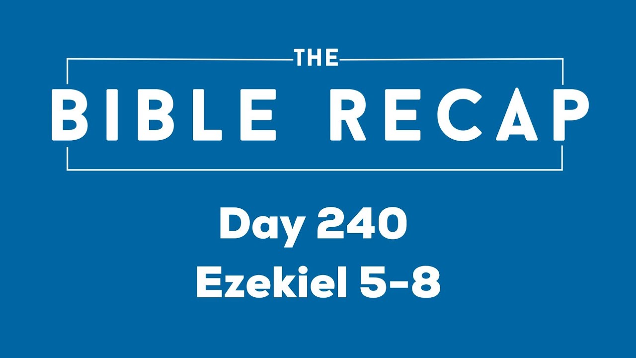 Day 240 (Ezekiel 5-8)