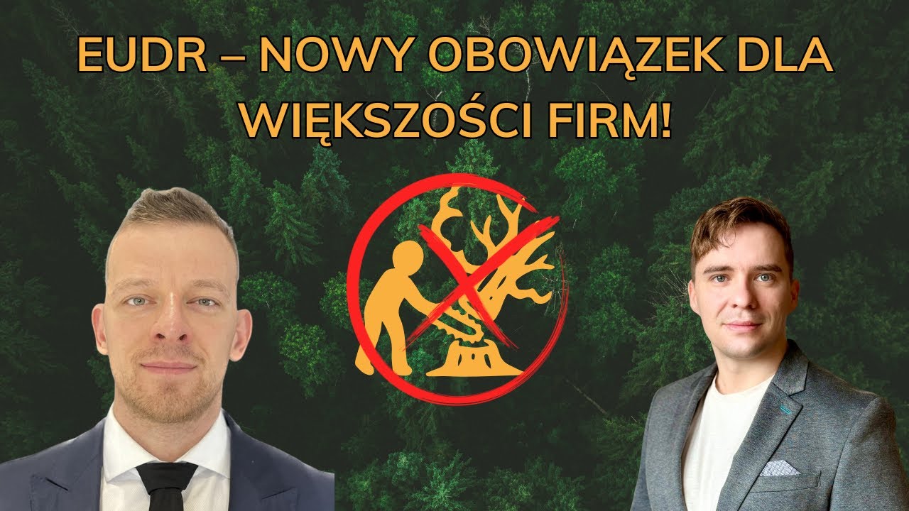 EUDR – nowy obowiązek dla większości firm!