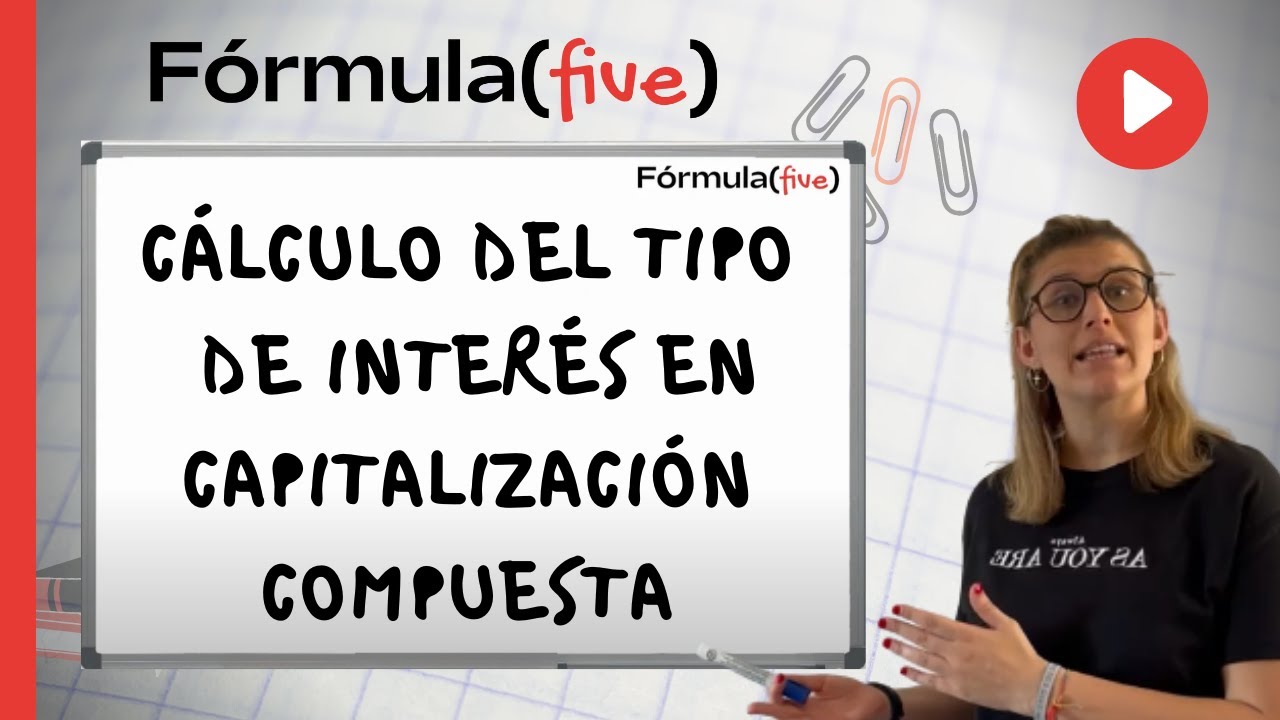 CÓMO CALCULAR EL TIPO DE INTERÉS EN CAPITALIZACIÓN COMPUESTA