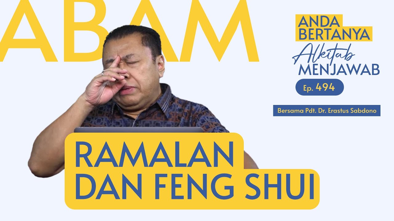 BOLEHKAH ORANG KRISTEN MEMPERCAYAI RAMALAN DAN FENG SHUI? | ABAM (494) | Pdt. Dr. Erastus Sabdono