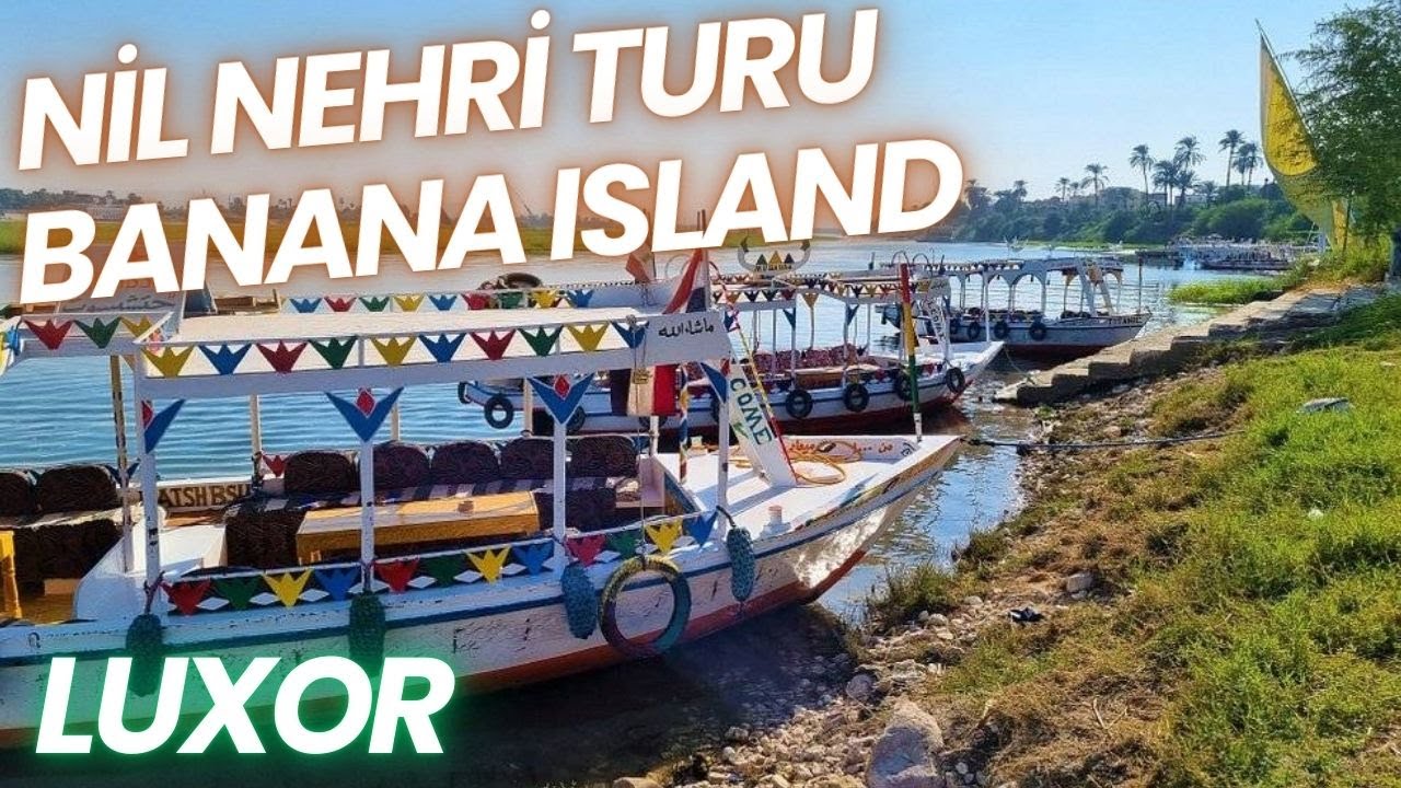 🇪🇬 | NILE RIVER TOUR | BANANA ISLAND | LUXOR | EGYPT | MISIR | [4K]