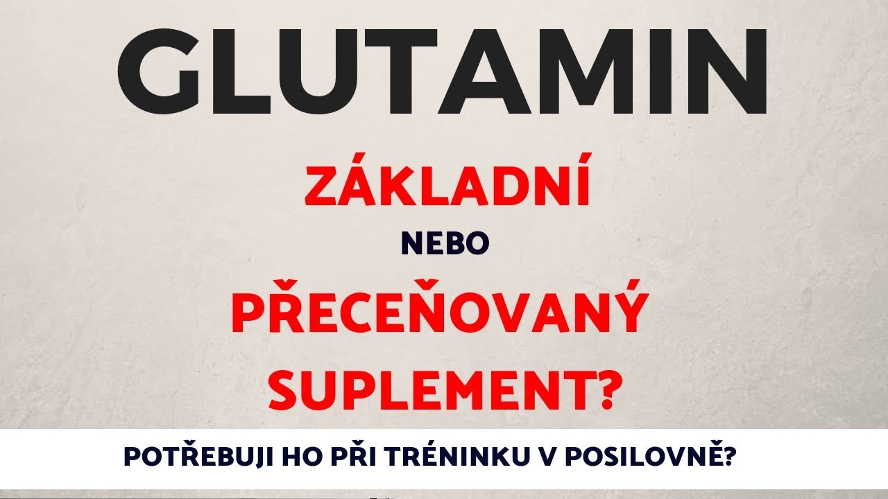 GLUTAMIN - Důležitý suplement, nebo ztráta peněz?