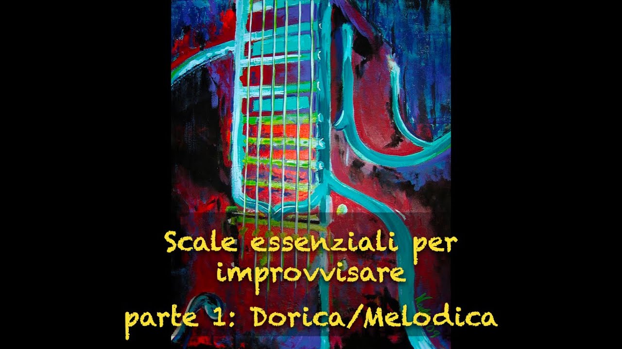 Scale essenziali per improvvisare (parte 1): Minore Dorica/Melodica